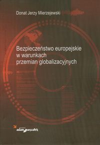 Bezpieczeństwo europejskie w warunkach przemian globalizacyjnych