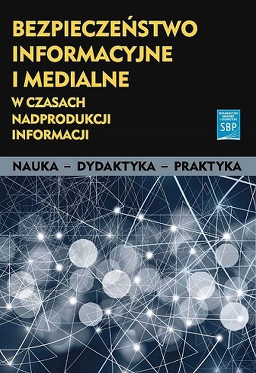 Bezpieczeństwo informacyjne i medialne w czasach nadprodukcji informacji