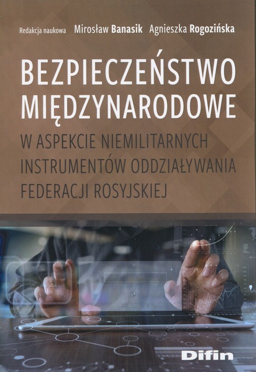 Bezpieczeństwo międzynarodowe w aspekcie niemilitarnych instrumentów oddziaływania Federacji Rosyjsk