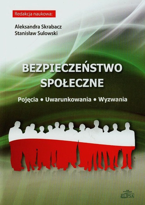 Bezpieczeństwo społeczne Pojęcia, uwarunkowania, wyzwania