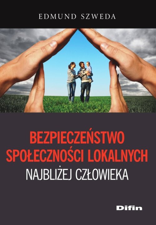 Bezpieczeństwo społeczności lokalnych najbliżej człowieka