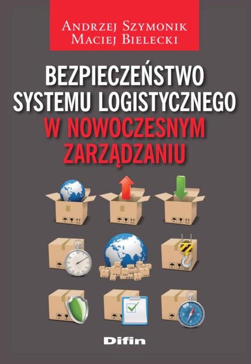 Bezpieczeństwo systemu logistycznego w nowoczesnym zarządzaniu