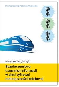 Bezpieczeństwo transmisji informacji w sieci cyfrowej radiołączności kolejowej