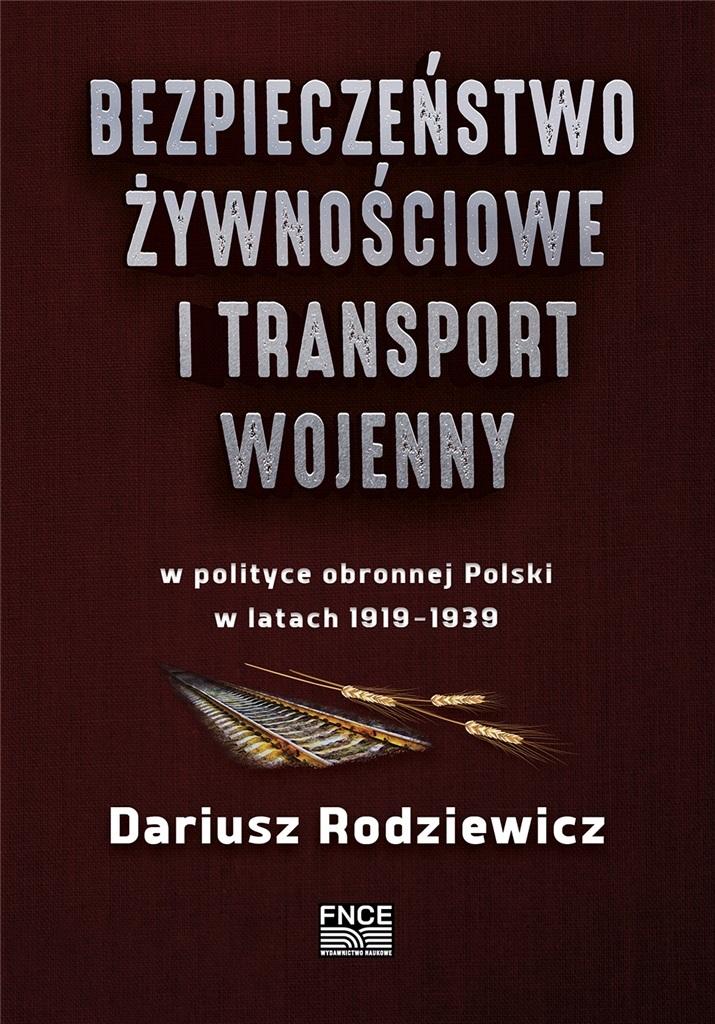 Bezpieczeństwo żywnościowe i transport wojenny w polityce obronnej Polski w latach 1919-1939