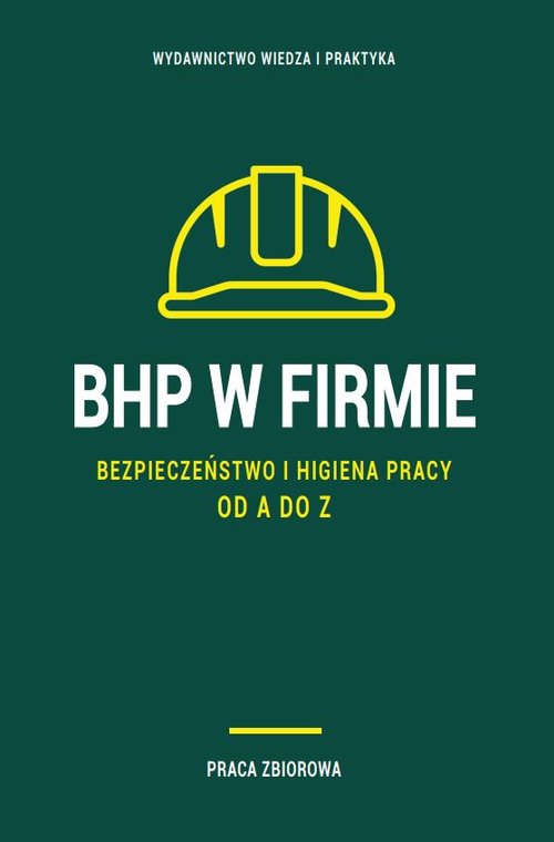 BHP w firmie. Bezpieczeństwo i higiena pracy od A do Z 2023