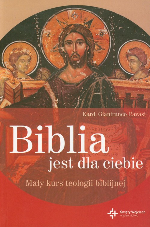 Biblia jest dla Ciebie. Najważniejsze zagadnienia teologii biblijnej
