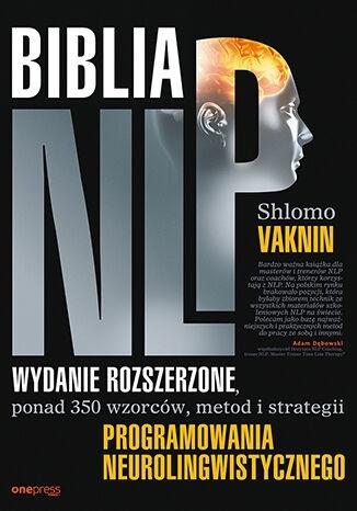 Biblia NLP Wydanie rozszerzone, ponad 350 wzorców, metod i strategii programowania neurolingwistyczn