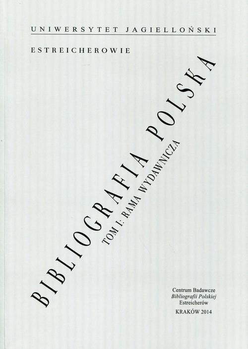 Bibliografia polska Estreicherów Tom 1 Rama wydawnicza, studia i źródła