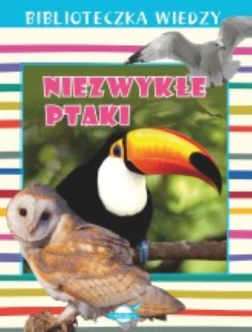 Biblioteczka wiedzy Niezwykłe ptaki