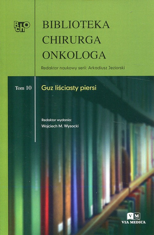 Biblioteka chirurga onkologa Tom 10 Guz liściasty piersi