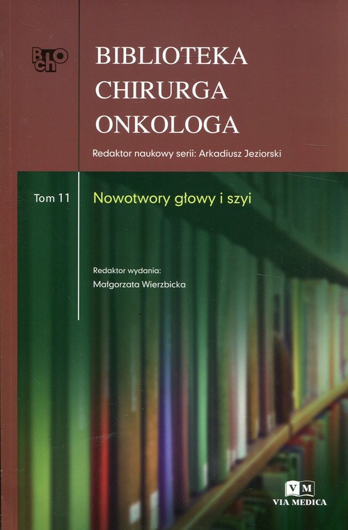 Biblioteka chirurga onkologa Tom 11 Nowotwory głowy i szyi