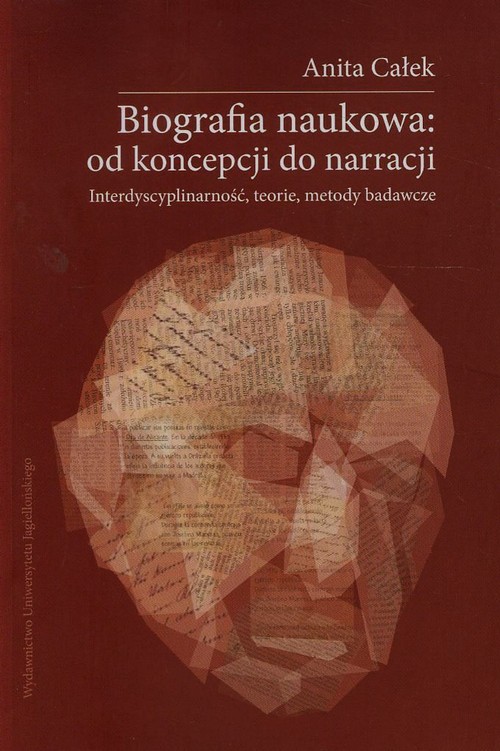 Biografia naukowa: od koncepcji do narracji. Interdycyplinarność, teorie, metody badawcze + CD