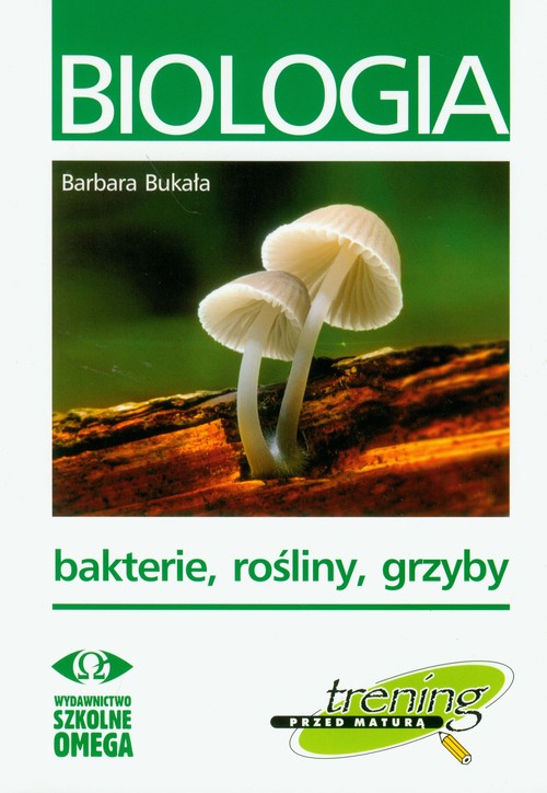 Biologia. Bakterie, rośliny grzyby