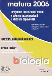 Biologia. Matura 2006. Oryginalne arkusze maturalne z pełnymi rozwiązaniami i kluczami odpowiedzi.