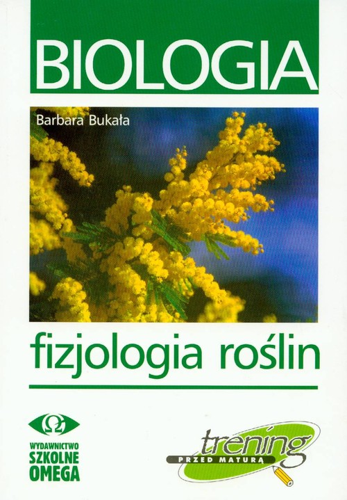 Biologia, Trening przed maturą. Fizjologia roślin, szkoła ponadgimnazjalna