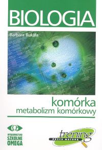 Biologia. Trening przed maturą. Komórka - metabolizm komórkowy. Podręcznik - szkoła ponadgimnazjalna