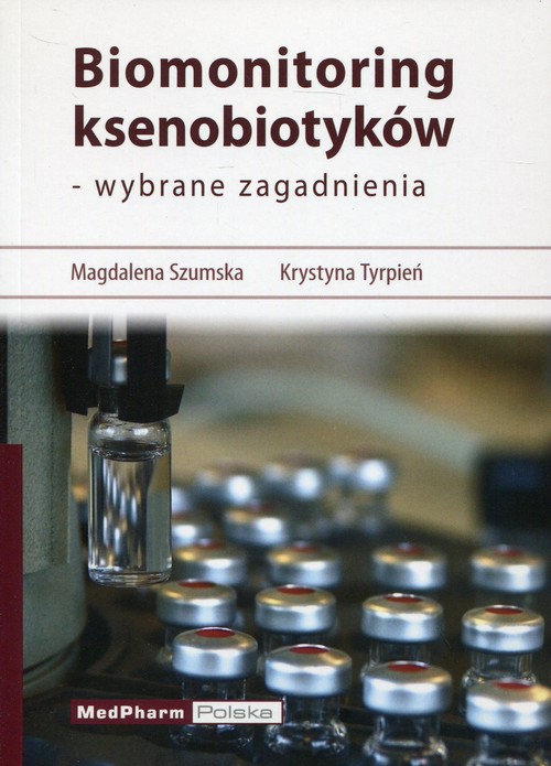 Biomonitoring ksenobiotyków - wybrane zagadnienia