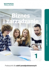 Biznes i zarządzanie 1 Podręcznik Zakres podstawowy