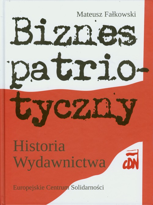 Biznes patriotyczny. Historia Wydawnictwa CDN