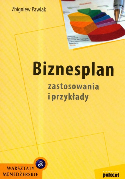 Biznesplan. Zastosowania i przykłady