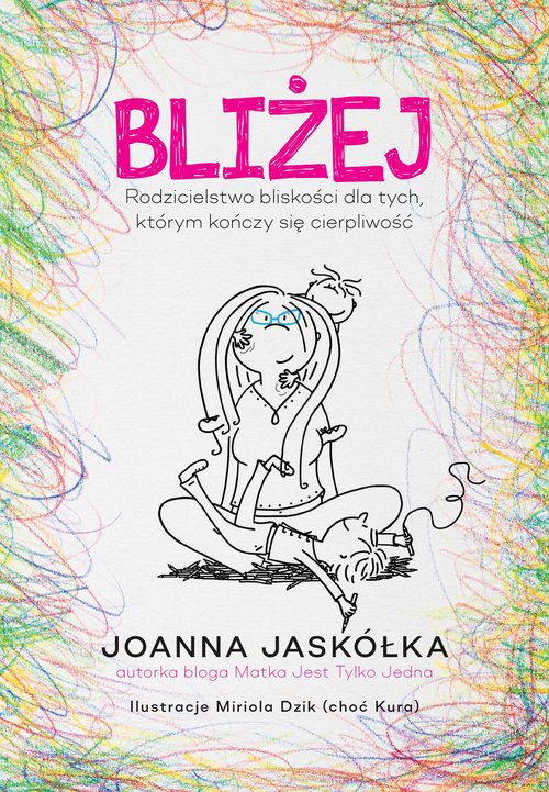 Bliżej Rodzicielstwo bliskości dla tych, którym kończy się cierpliwość