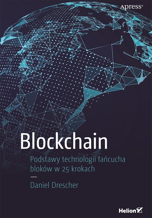 Blockchain Podstawy technologii łańcucha bloków w 25 krokach