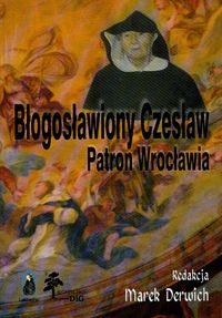Błogosławiony Czesław Patron Wrocławia t.1