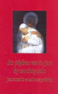 Bo piękno na to jest by zachwycało