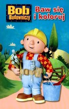 Bob Budowniczy Baw się i koloruj