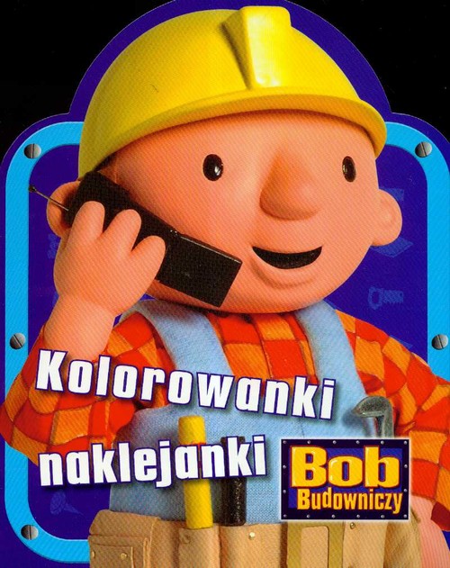 Bob Budowniczy Kolorowanki naklejanki