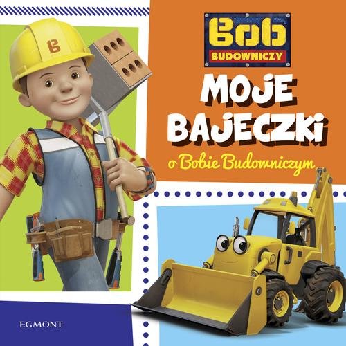 Bob Budowniczy Moje bajeczki o Bobie Budowniczym