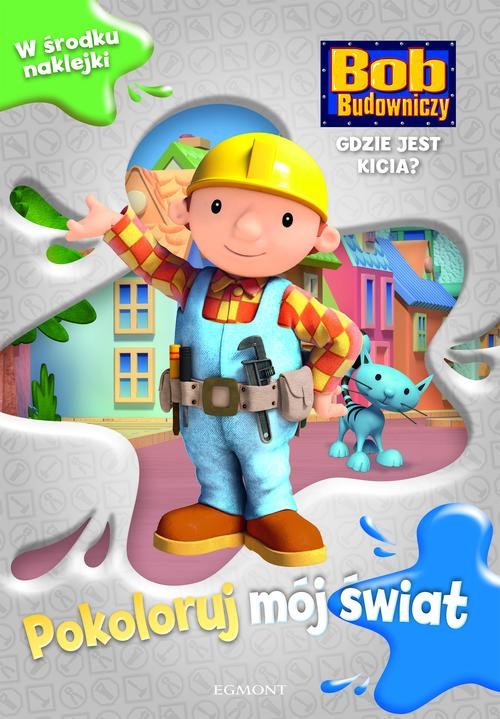 Bob Budowniczy. Pokoloruj mój świat. Gdzie jest Kicia?