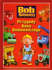 Bob Budowniczy Przygody Boba Budowniczego
