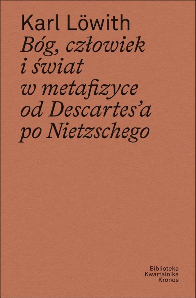Bóg, człowiek i świat w metafizyce od Descartes'a po Nietzschego
