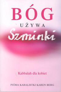 Bóg używa szminki. Kabbalah dla kobiet