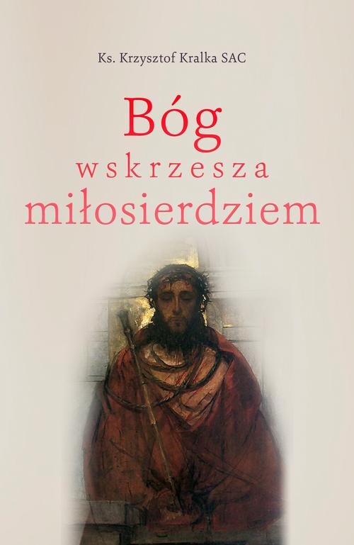 Bóg wskrzesza miłosierdziem