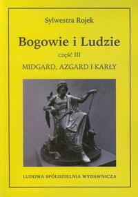 Bogowie i Ludzie. Część III. Midgard, Azgard i karły.