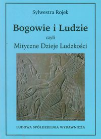 Bogowie i Ludzie czyli Mityczne Dzieje Ludzkości