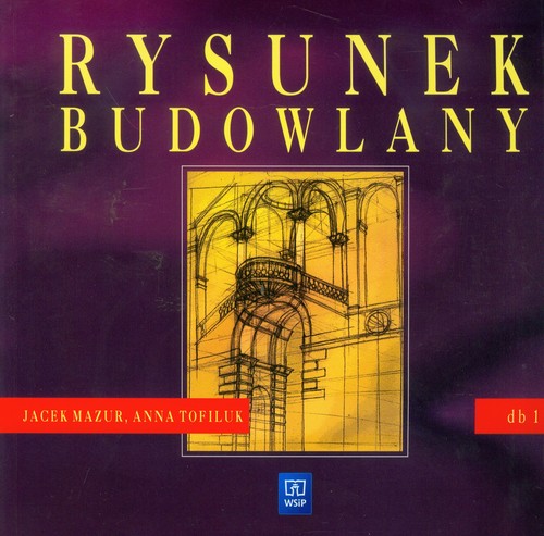 Branża budownictwo. Dokumentacja budowlana. Rysunek budowlany. Nauczanie zawodowe. Podręcznik. Część 1 - szkoła ponadgimnazjalna