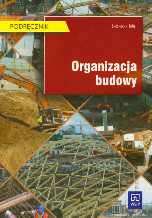 Branża budownictwo. Organizacja budowy. Podręcznik. Nauczanie zawodowe - szkoła ponadgimnazjalna