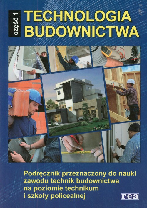 Branża budownictwo. Technologia budownictwa. Podręcznik. Nauczanie zawodowe. Część 1 - szkoła ponadgimnazjalna