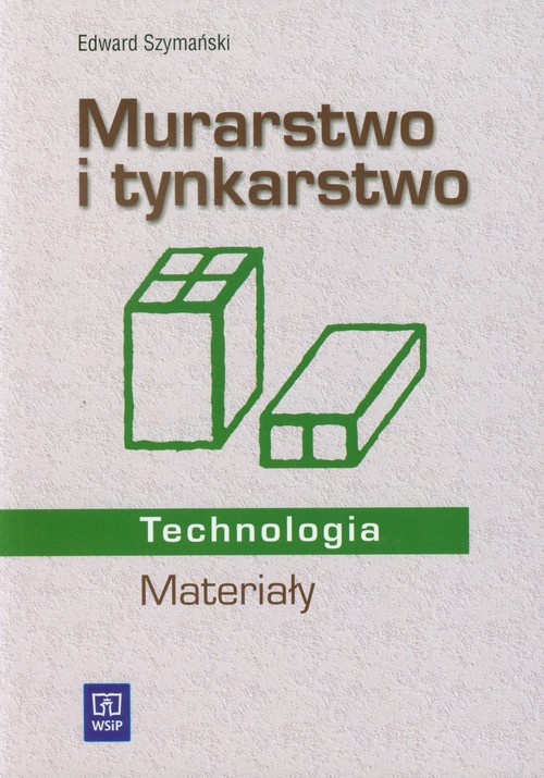 Branża budownictwo. Technologia. Murarstwo i tynkarstwo. Materiały. Podręcznik. Nauczanie zawodowe - szkoła ponadgimnazjalna