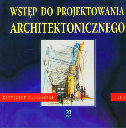 Branża budownictwo. Wstęp do projektowania architektonicznego. Podręcznik. Nauczanie zawodowe. Część 3 - szkoła ponadgimnazjalna