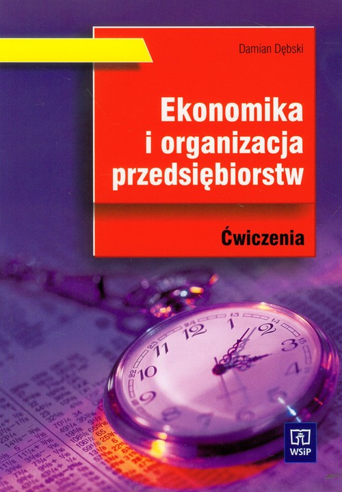 Branża ekonomia i rachunkowość. Ekonomika i organizacja przedsiębiorstw. Zeszyt ćwiczeń. Nauczanie zawodowe - szkoła ponadgimnazjalna