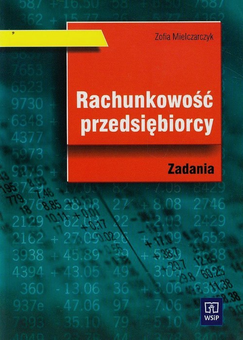 Branża ekonomia i rachunkowość. Rachunkowość przedsiębiorcy. Zbiór zadań. Nauczanie zawodowe - szkoła ponadgimnazjalna