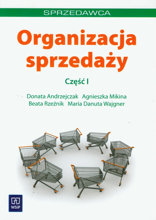 Branża ekonomia i rachunkowość. Sprzedawca. Organizacja sprzedaży. Nauczanie zawodowe. Część 1 - szkoła ponadgimnazjalna