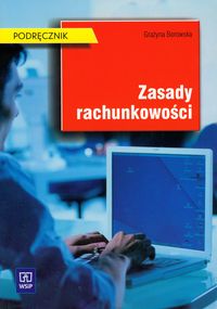 Branża ekonomia i rachunkowość. Zasady rachunkowości. Podręcznik. Nauczanie zawodowe - szkoła ponadgimnazjalna