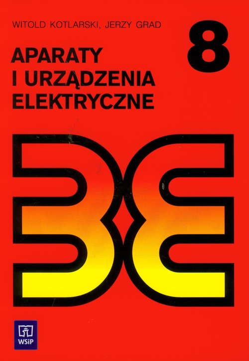 Branża elektryka i elektronika. Aparaty i Urządzenia Elektryczne. Podręcznik. Nauczanie zawodowe - szkoła ponadgimnazjalna