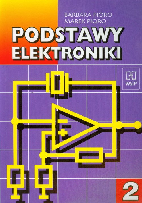 Branża elektryka i elektronika. Podstawy elektroniki. Nauczanie zawodowe. Podręcznik. Część 2 - szkoła ponadgimnazjalna