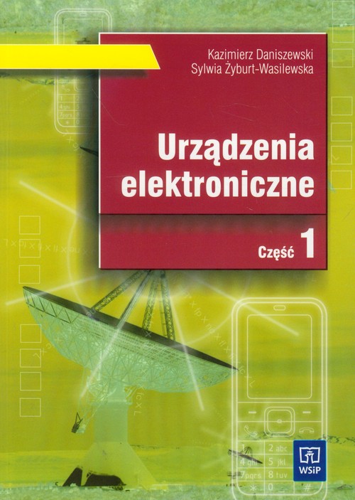 Branża elektryka i elektronika. Urządzenia elektroniczne. Podręcznik. Nauczanie zawodowe. Część 1 - szkoła ponadgimnazjalna